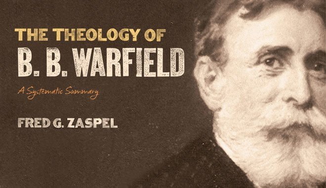 Review Of The Theology Of B.B. Warfield