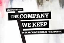 The Company We Keep: In Search of Biblical Friendship
