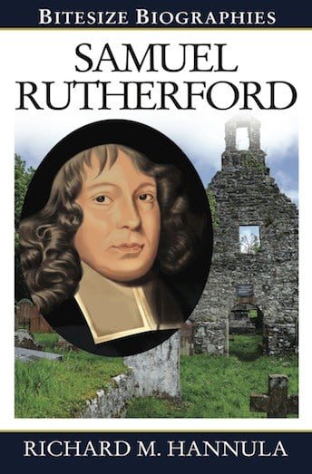 Bitesize Biographies: Samuel Rutherford