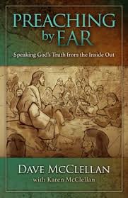 Preaching by Ear: Speaking God’s Truth From the Inside Out