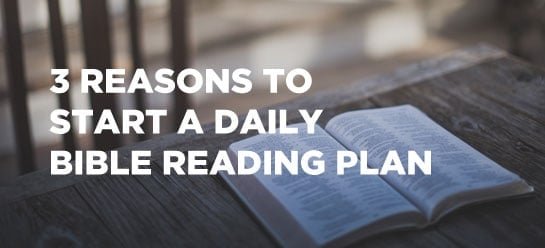 3 Reasons to Start a Daily Bible Reading Plan in 2015