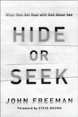 Hide Or Seek: When Men Get Real with God About Sex