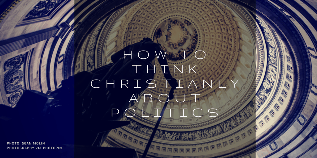 How to think Christianly about politics