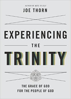 Experiencing the Trinity by Joe Thorn