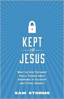 Kept For Jesus: What The New Testament Really teaches About Assurance Of Salvation And Eternal Security
