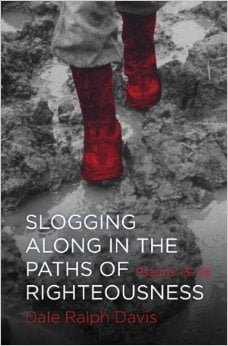 Slogging Along In The Paths Of Righteousness Psalm 13-24