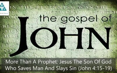 #22: More Than A Prophet: Jesus The Son of God Who Saves Man and Slays Sin[Sermon]