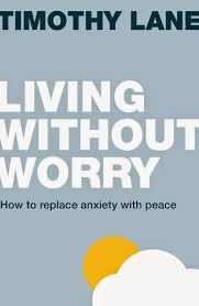 Living Without Worry How to replace Anxiety with Peace