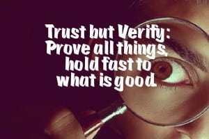 Trust but Verify: Prove All Things, Hold Fast to What is Good