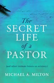 The Secret Life of a Pastor (and other intimate letters of ministry)