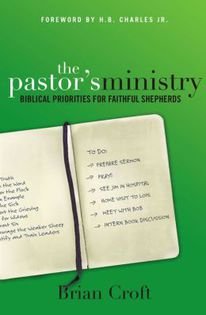 The Pastor’s Ministry Biblical Priorities For Faithful Shepherds