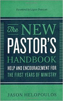 The New Pastor’s Handbook Help And Encouragement For The First Years Of Ministry