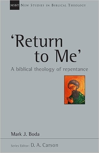 Return to Me: A Biblical Theology of Repentance