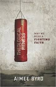 Theological Fitness: Why We Need a Fighting Faith