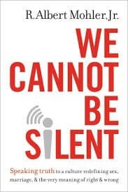 We Cannot Be Silent by Albert Mohler