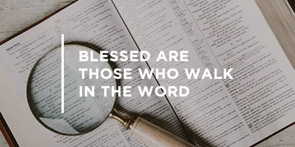 Blessed are Those Who Walk in the Word