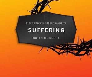 A Christian’s Pocket Guide To Suffering by Dr. Brian Cosby