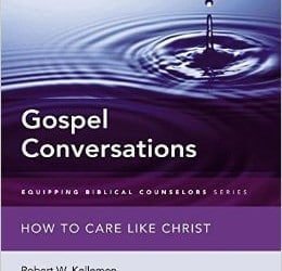 A Review of “Gospel Conversations” by Robert Kellemen