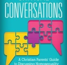 Critical Conversations: A Christian Parents’ Guide to Discussing Homosexuality with Teens