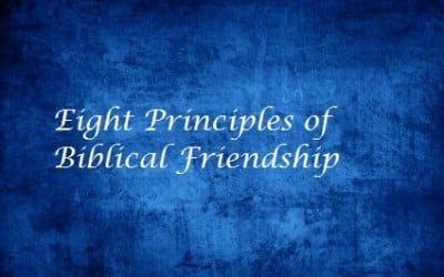 Eight Principles of Biblical Friendship
