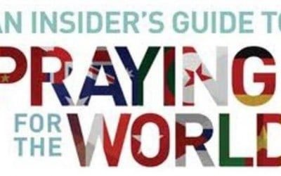 An Insider’s Guide to Praying for the World