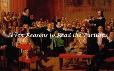Seven Reasons to Read the Puritans