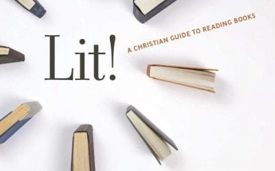 Lit! A Christian Guide to Reading Books (Tony Reinke)
