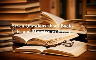 Seven Questions about Books, Life, and Ministry with Eric Michalls