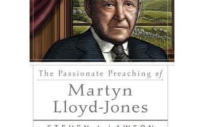 The Passionate Preaching of Martyn-Lloyd Jones by Steven J. Lawson