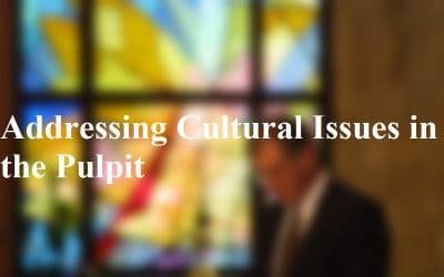Addressing Cultural Issues in the Pulpit