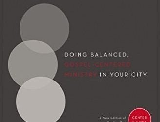 Loving the City: Doing Balanced, Gospel-Centered Ministry in Your City (Tim Keller)