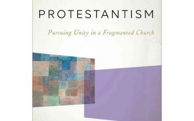 The End of Protestantism: Pursuing Unity in a Fragmented Church (Peter J. Leithart)