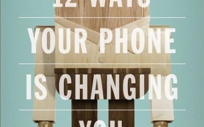 12 Ways Your Phone is Changing You (Tony Reinke)