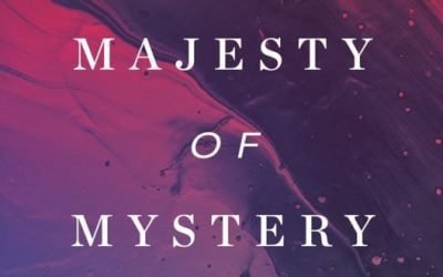 The Majesty of Mystery: Celebrating the Glory of an Incomprehensible God (K. Scott Oliphint)