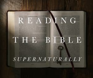 Reading the Bible Supernaturally: Seeing and Savoring the Glory of God in Scripture (John Piper)