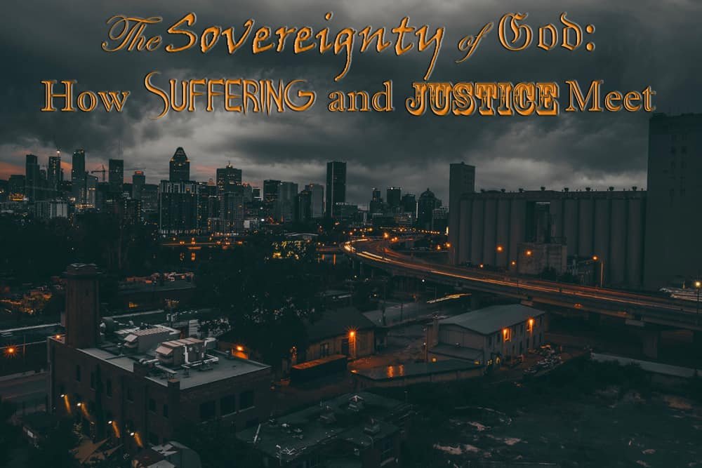 The Sovereignty of God: How Suffering and Justice Meet 1