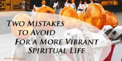 Two Mistakes to Avoid for a More Vibrant Spiritual Life