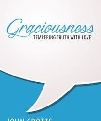 Graciousness: Tempering Truth With Love – John Crotts (2018)