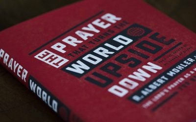 The Prayer That Turns the World Upside Down – Albert Mohler (2018)