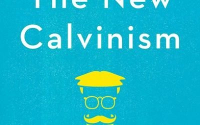 New Calvinism: New Reformation or Theological Fad? – Josh Buice, Ed.