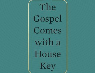 The Gospel Comes With a House Key by Rossaria Butterfield