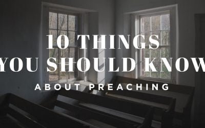 10 Things You Should Know about Preaching