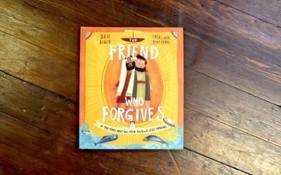 The Friend Who Forgives: A True Story About how Peter Failed and Jesus Forgave by Dan Dewitt and Catalina Echeverri