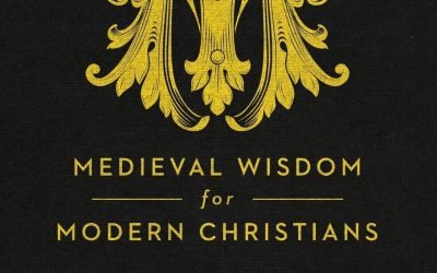 Medieval Wisdom for Modern Christians by Chris Armstrong