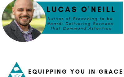 Lucas O’Neill–Preaching to Be Heard: Delivering Sermons That Command Attention