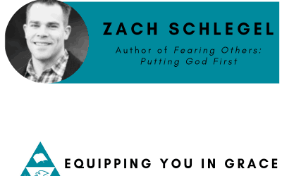 Zach Schlegel– Fearing Others: Putting God First