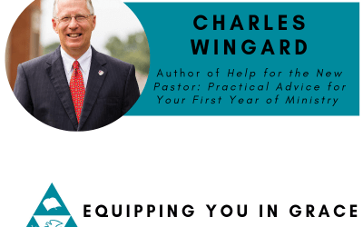Charles Wingard- Help for New Pastors for Their First Years of Ministry