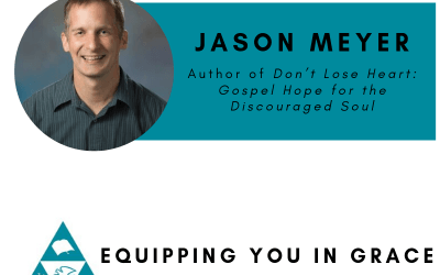 Jason Meyer- Don’t Lose Heart: Gospel Hope for the Discouraged Soul