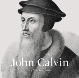 John Calvin: For a New Reformation edited by Derek W.H. Thomas and John W. Tweeddale