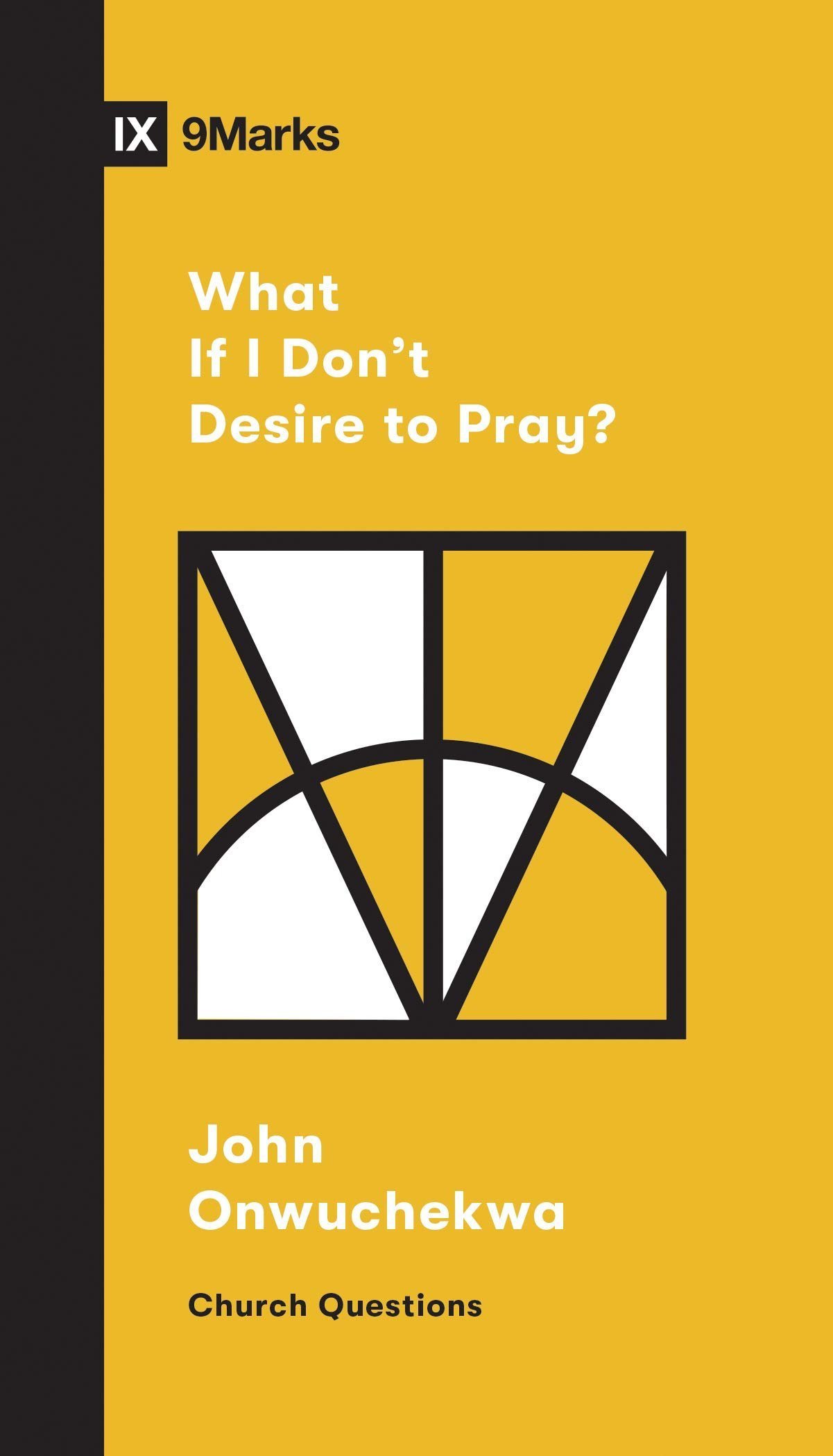 what-if-i-don-t-desire-to-pray-church-questions